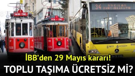 29 Mayıs İstanbul’da toplu taşıma fiyatsız mi olacak? İBB’den açıklama geldi! 29 Mayıs otobüs, metro, metrobüs, Marmaray ücretsiz mı, fiyatsız mi, paralı mı?