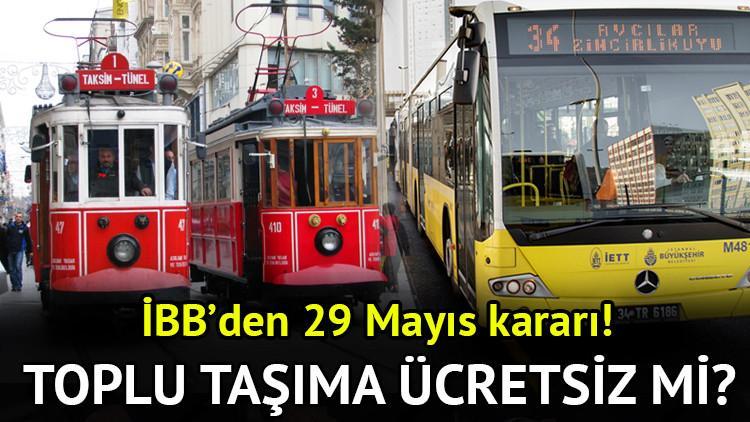 29 Mayıs İstanbul’da toplu taşıma fiyatsız mi olacak? İBB’den açıklama geldi! 29 Mayıs otobüs, metro, metrobüs, Marmaray ücretsiz mı, fiyatsız mi, paralı mı?