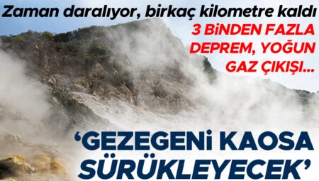 3 binden fazla sarsıntı, ağır gaz çıkışı… Vakit daralıyor, birkaç kilometre kaldı: ‘Gezegeni kaosa sürükleyecek’