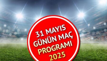 31 MAYIS 2025 MAÇ PROGRAMI || Süper Lig bugün hangi maçlar var? Bugün kimin maçı var, saat kaçta, hangi kanalda?
