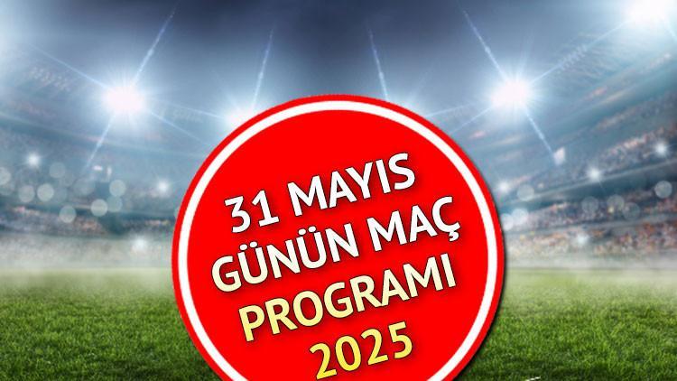 31 MAYIS 2025 MAÇ PROGRAMI || Süper Lig bugün hangi maçlar var? Bugün kimin maçı var, saat kaçta, hangi kanalda?
