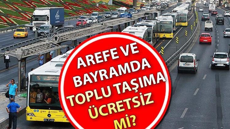 AREFE GÜNÜ – YARIN TOPLU TAŞIMA FİYATSIZ Mİ (İSTANBUL – ANKARA – İZMİR) | Bakanlık’tan açıklama geldi: Yola çıkacaklar dikkat! 5 Haziran Perşembe metro, metrobüs, Marmaray, vapur ve otobüsler fiyatsız mi?