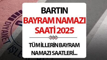 BARTIN BAYRAM NAMAZI SAATİ 2025: Bartın’da Kurban bayram namazı saat kaçta? Diyanet Bartın Kurban Bayramı namaz saati
