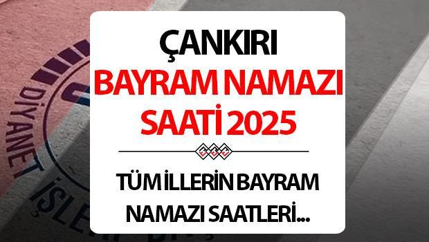 ÇANKIRI BAYRAM NAMAZI SAATİ 2025: Çankırı’da Kurban bayram namazı saat kaçta? Diyanet Çankırı Kurban Bayramı namaz saati