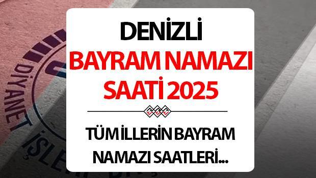 DENİZLİ BAYRAM NAMAZI SAATİ 2025: Denizli’de Kurban bayram namazı saat kaçta? Diyanet Denizli Kurban Bayramı namaz saati