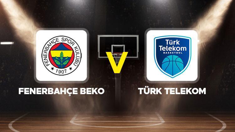 Fenerbahçe Beko – Türk Telekom maçı ne vakit, hangi kanalda, saat kaçta? Basketbol Süper Ligi play-off çeyrek final maçı!