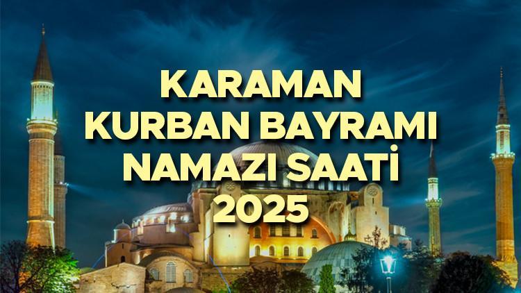 KARAMAN BAYRAM NAMAZI SAATİ 2025 || Karaman Kurban Bayramı namazı saat kaçta, ne vakit? Diyanet yayınladı: 2025 Karaman bayram namazı vakti!