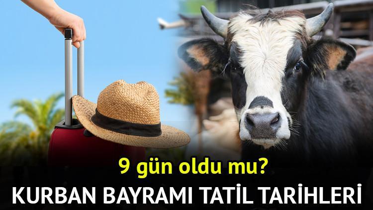 Kurban Bayramı tatili 9 gün oldu mu, bayram tatili birleşti mi? Kurban Bayramı 1. günü ne vakit başlıyor ve bitiyor? İşte bayram tarihleri