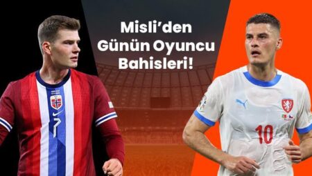 Norveç’te Alexander Sorloth, Çekya’da Patrik Schick! İşte Misli’den günün oyuncu bahisleri
