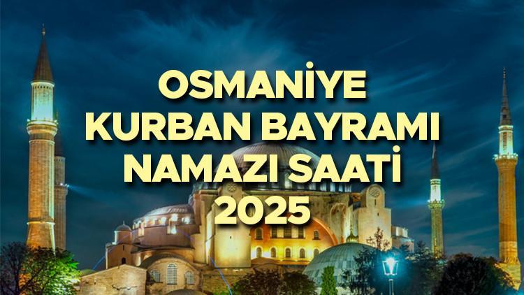 OSMANİYE BAYRAM NAMAZI SAATİ 2025 || Osmaniye Kurban Bayramı namazı saat kaçta, ne vakit? Diyanet yayınladı: 2025 Osmaniye bayram namazı vakti!