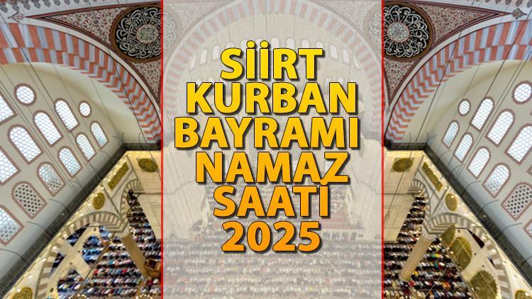 SİİRT BAYRAM NAMAZI SAATİ 2025 || Siirt’te Kurban Bayramı namazı saat kaçta kılınacak? İşte Diyanet Bayram Namazı saatleri: Siirt